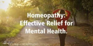 Homeopathy: Effective Relief for Mental Health